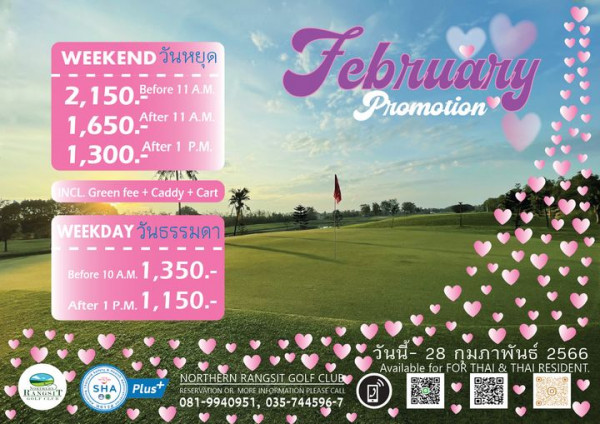 Northern Rangsit Golf Club outdoors and WEEKEND วันหยุด 2 150 2 Before 11A M 1 650 After 11 A M 1 300 After P M INCL Green fee Caddy February Promotion Cart WEEKDAY วันธรรมดา Before 10A M 1 350 P M 1 150 After RANG RANGSTT SHA Plus H0158 NORTHERN RANGSIT GOLF GOLFCU CLUB RESERVATIN MORE INFORMATIONPLEA CALL 081 9940951 035 744596 7 วันนี้ 28 กุมภาพันธ์ 2566 Available for forFOR THAI THAI RESIDENT ONO S