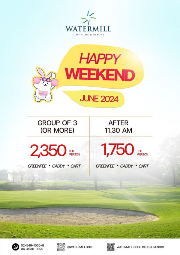 Watermill Golf Club amp Resort nbsp กอล์ฟ สนามกอล์ฟ และ ข้อความพูดว่า WATERMILL GOLF CLUB GOLFCLUB RESORT RESORT HAPPY WEEKEND ININNLE JUNE 2024 GROUP OF 3 OR MORE AFTER 11 30 2 350 THB PERSON GREENFEE CADDY CART 1 750 THB PERSON GREENFEE CADDY CART 02 549 1555 8 06 4936 0029 WATERMILLGOLF WATERMILGOLFCLUB RESORT WATERMILL GOLF CLUB RESORT