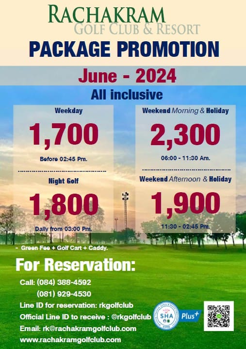 Rachakram Golf Club nbsp กอล์ฟ และ ข้อความพูดว่า RACHAKRAM GOLF CLUB RESORT PACKAGE PROMOTION June June 2024 2024 All inclusive Weekend Morning Holiday 2 300 06 00 11 30 06 00 11 30 Am Weekday 1 700 Boforo 02 45 Pm Night Golf 1 800 Dallv from 03 00 Pm WeekendAfternoon Weekend Afternoon Holiday 1 900 11 30 Groon Foo Golf Cart Caddy For Reservation Call 084 388 4592 081 929 4530 Line ID for reservation rkgolfclub Official Line ID to receive rkgolfclub Email rk rachakramgolfclub com www rachakramgolfclub com SHA Plus