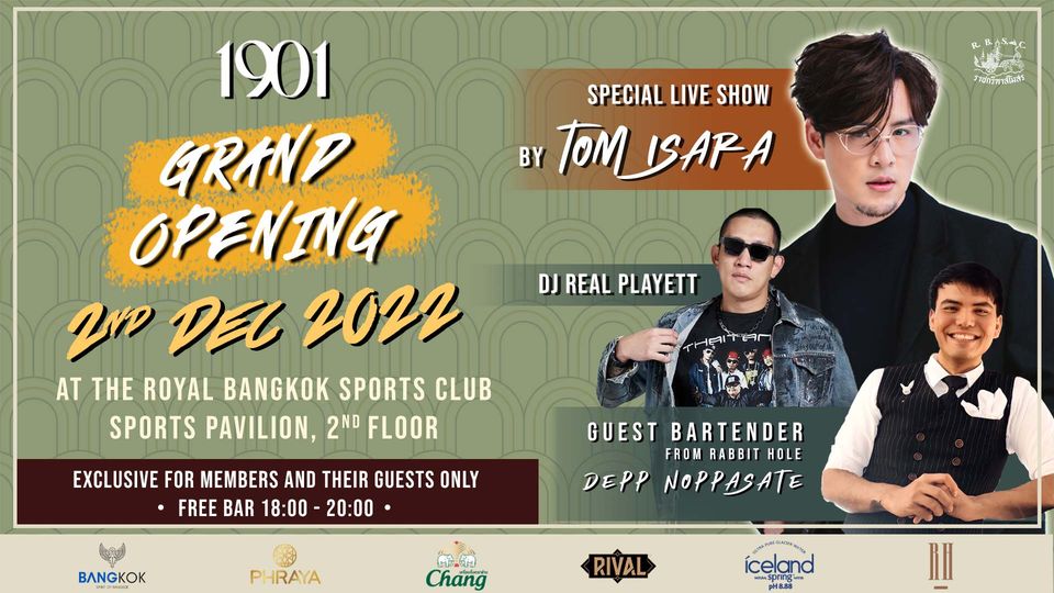 3 people people standing and SPECIAL LIVE SHOW BY TOM ISARA ราชกรีทาสโมสร DJ REAL PLAYETT 1901 GRAND OPENING 2N DEL 2022 AT THE ROYAL BANGKOK SPORTS CLUB SPORTS PAVILION 2ND FLOOR EXCLUSIVE FOR MEMBERS AND THEIR GUESTS ONLY FREE BAR 18 00 20 00 GUEST BARTENDER FROM RABBIT HOLE DEPP NOPPASATE BANGKOK PHRAYA Chang RIVAL celand pH8 88