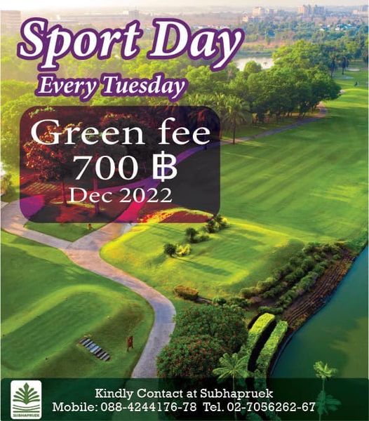 grass and Sport Day Every Tuesday Green fee 700 ฿ Dec 2022 SUBHAPEMEE Kindly Contact at Subhapruek Mobile 088 4244176 78 Tel 02 7056262 67