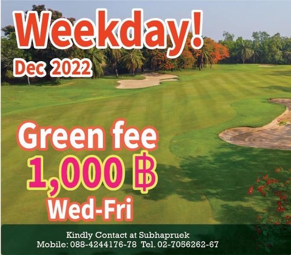 grass and Weekday Dec 2022 Green fee 1 000 ฿ Wed Fri Kindly Contact at Subhapruek Mobile 088 4244176 78 Tel 02 7056262 67