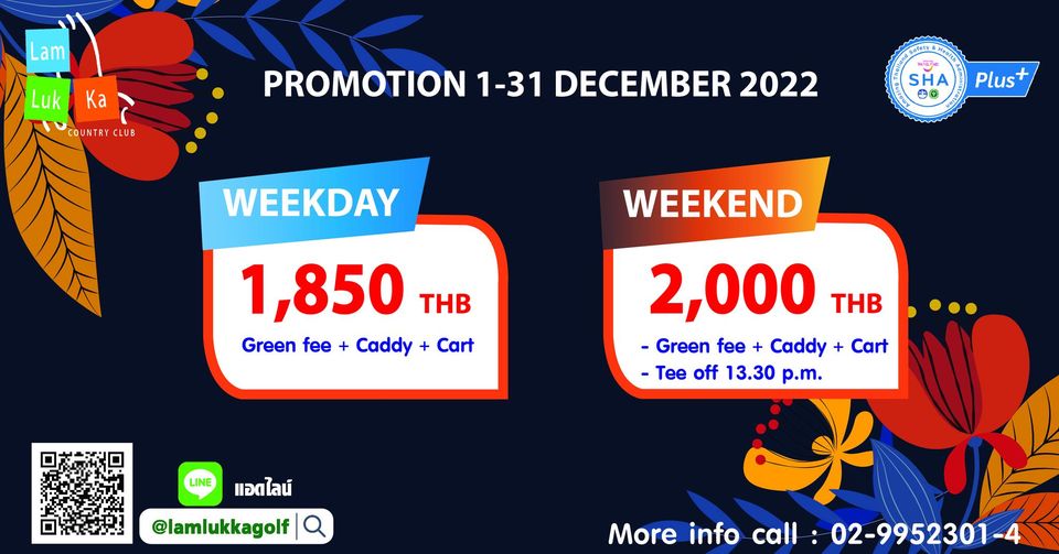 ข้อความพูดว่า am Luk Ka COUNTRYCUB PROMOTION 1 31 DECEMBER 2022 SHA Plus WEEKDAY WEEKEND 1 850 THB Green fee Caddy Cart 2 000 THB Green fee dy Cart Tee off 13 30 p m LINE แอดไลน์ lamlukkagolf More info call 02 9952301 4