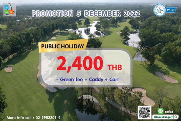 outdoors and Lam Luk Ka COUTRCLU PROMOTION 5 DECEMBER 2022 SHA 0 Plus PUBLIC HOLIDAY 2 400 THB Green fee Caddy Cart More info call 02 9952301 แอดไลน์ lamlukkagolf Q