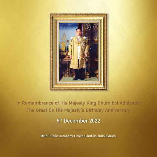 1 person and In Remembrance of His Majesty King Bhumibol Adulyadej The Great On His Majesty s Birthday Anniversary 5th December 2022 MBK Public Company Limited and its subsidiaries