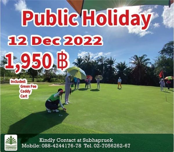 Subhapruekgolf 8 people grass and Public Holiday 12 Dec 2022 1 950฿ Included Green Fee Caddy Cart SUBHAPEUE Kindly Contact at Subhapruek Mobile 088 4244176 78 Tel 02 7056262 67