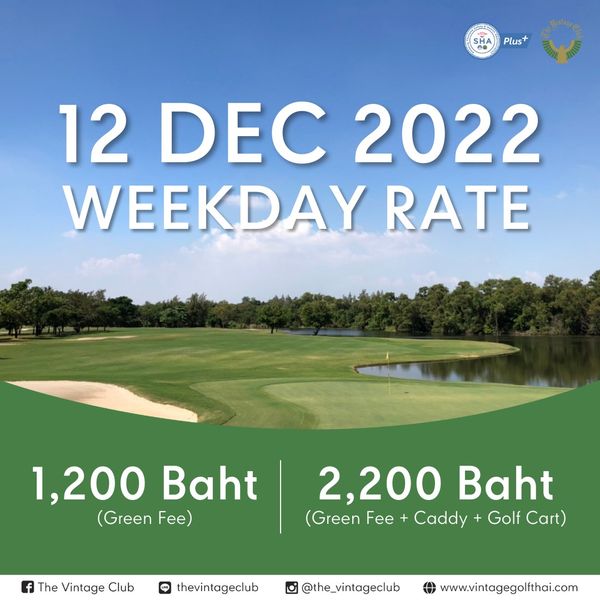 The Vintage Club Plus 12 DEC 2022 WEEKDAY RATE 1 200 Baht Green F The Vintage Club 2 200 Baht Green Fee Caddy Golf Cart thevintageclub the vintageclub www vintagegolfthai com