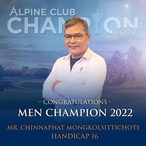 Alpine Golf Club 1 person and ALPINE CLUB CHANYON ON 2022 CHAN ALPENT CONGRATULATIONS MEN CHAMPION 2022 MR CHINNAPHAT MONGKOLSITTICHOTE HANDICAP 16