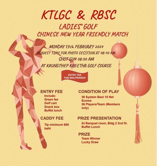 Krungthep Kreetha nbsp KTLGC RBSC LADIES GOLF CHINESE NEW YEAR FRIENDLY MATCH MONDAY19 FEBRUARY 2024 QUEST TIME FOR PHOTO SESSTION AT 08 10 AM SHOT GUN 08 30 AM AT KRUNGTHEP KREETHA GOLF COURSE ENTRY FEE THB 800 PERSON ENTRY FEE Include Green fee cart Snack box Buffet lunch CONDITION OF PLAY 36 System Best Net Scores 36 Players Team Members only CADDY FEE Tip minimum 800 baht PRIZE PRESENTATION At Banquet room Bldg 22nd flr Buffet Lunch PRIZE Team Winner Lucky Draw