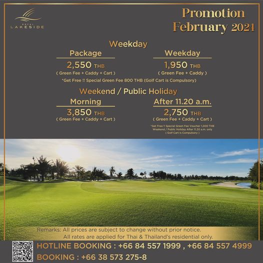 Royal Lakeside Golf Club nbsp golf and LAKESIDE Weekday Promotion F bruary 2024 Package 2 550 THB Green Caddy Cart Free Special Green Fee 800 THB Weekday 1 950 THB Green Ca Carti Cmlsr Weekend Public Holiday Morning After 11 20 a m 3 850 THB 2 750 THB Green Fee Caddy Car Green Caddy Cart F Remarks All prices are subject change without prior notice rates are applied for Thai Thailand s residential only HOTLINE BOOKING 66 84 557 1999 66 84 557 4999 BOOKING 66 38 573 275 8