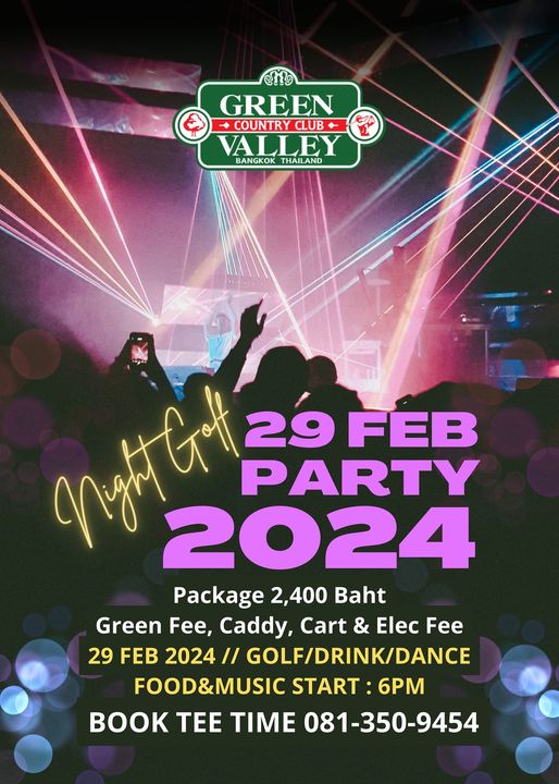 Green Valley Country Club Bangkok สนามกอล์ฟกรีนวัลเล่ คันทรีคลับ บางนา nbsp 1 person lighting drink and GREEN E COUNTRY CLUB CLUB VALLEY BANGKTHAILAND BANGKOK THAILAND Ntet 29 FEB PARTY 2024 Package 2 400 Baht Green Fee Caddy Cart Elec Fee 29 FEB 2024 GOLF DRINK DANCE FOOD MUSIC START 6PM BOOK TEE TIME 081 350 9454