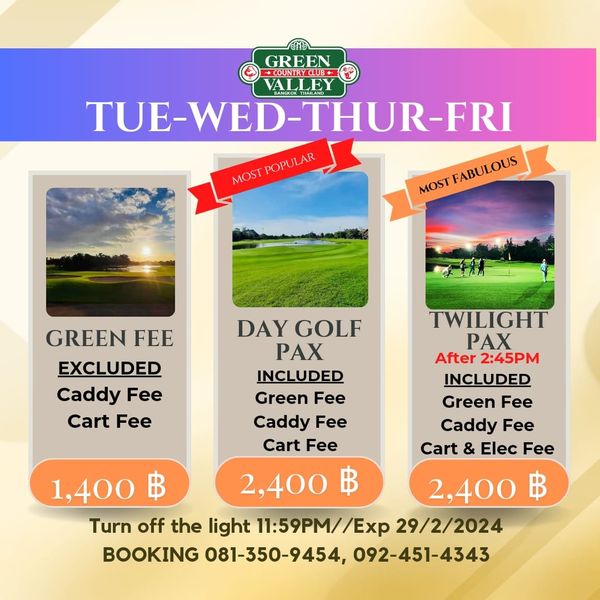 Green Valley Country Club Bangkok สนามกอล์ฟกรีนวัลเล่ คันทรีคลับ บางนา nbsp 1 person golfing golf course and GREEN COUNTRCLUB AHG TUE WED THUR FRI TUE WED MOST MOSTPOPULAR POPUL MOSTFABULOUS MOST FABULOUS GREEN FEE EXCLUDED Caddy Fee Cart Fee DAY GOLF PAX INCLUDED Green Fee Caddy Fee Cart Fee TWILIGHT PAX After 2 45PM INCLUDED Green Fee Caddy Fee Cart Elec Fee 1 400 2 400 2 400 ฿ Turn off the light 11 59PM 29 2 2024 BOOKING 081 350 9454 092 451 4343