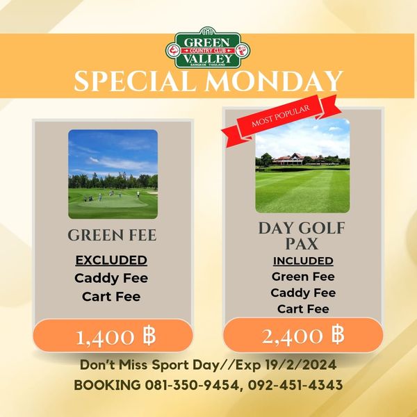 Green Valley Country Club Bangkok สนามกอล์ฟกรีนวัลเล่ คันทรีคลับ บางนา nbsp golf and GREEN CLUB BANGKOKTHAILAND SPECIAL MONDAY THAILAND MOST MOSTPOPULAR POPULAR GREEN FEE EXCLUDED Caddy Fee Cart Fee DAY GOLF PAX INCLUDED Green Fee Caddy Fee Cart Fee 1 400 ฿ 2 400 Don t Miss Sport Day y Exp 19 2 2024 BOOKING 081 350 9454 092 451 4343