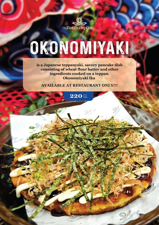 Thai Country Club nbsp Thai Country Club OKONOMIYAKI Japanese teppanyaki savory pancake dish consisting of wheat flour batter other ingredients cooked teppan Okonomiyaki Ika AVAILABLE AT RESTAURANT ONLY 220t THB ntry Cub IddCountryo