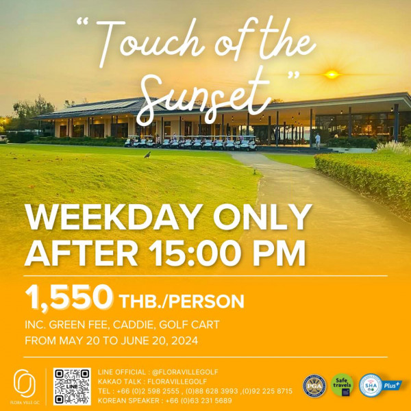 Flora Ville Golf amp Country Club nbsp 1 person and Touch of fthe Sunset WEEKDAY ONLY AFTER 15 00 1 550 THB PERSON INC GREEN FEE CADDIE GOLF CART FROM MAY 20 TO JUNE 20 2024 0580 RLOZA ROZAVILLE CC LINE OFFICIAL FLORAVILLEGOLF KAKAO TALK LORAVILLEGOLF TEL 66 012 598 2555 0 88 628 3993 0 92 225 8715 KOREAN SPEAKER 66 0 63 231 5689 Safe travels SHA SHA Plus