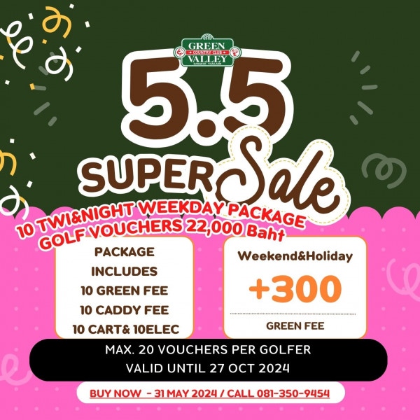 Green Valley Country Club Bangkok สนามกอล์ฟกรีนวัลเล่ คันทรีคลับ บางนา nbsp กอล์ฟ และ ข้อความพูดว่า 5 5 C VALLEY GREEN SUPER TWI NIGHT LF VOUCHERS WEEKDAY UPERSale Sale PACKAGE 10 GOLFVOUCHERS 22 000 22 Baht PACKAGE Weekend Holiday INCLUDES 300 10 GREEN FEE 10 CADDY FEE 10 CART 10ELEC GREEN FEE MAX 20 VOUCHERS PER GOLFER VALID UNTIL 27 OCT 2024 COTNOW 3IMAY2024 CALLO8 3S U CALL