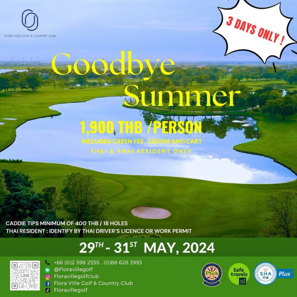 Flora Ville Golf amp Country Club nbsp กอล์ฟ และ ข้อความพูดว่า 3 DAYS ONLY FLORA FICRAYILEGOF COUNTRCLB LL GOLF COUNTRY CIUB Goodbye Summer 1 900 THB PERSON INCLUDED GREEN FEE NCLUDEDGREENFEE CADDEANDCAR CADDIE AND CART THAI THI RESIDENT ONLY CADDIE TIPS MINIMUM OF 400 THB 18 HOLES THAI RESIDENT IDENTIFY B THAI DRIVER S LICENCE OR WORK PERMIT 29TH 29TH 31ST 31ST MAY MAY 2024 2024 65 0 2 598 2555 0 88 628 3993 Floravillegolf Floravillegolfclut ub Flora FloraV Golf Country Club Floravillegolf JV Safe travels SHA Plus