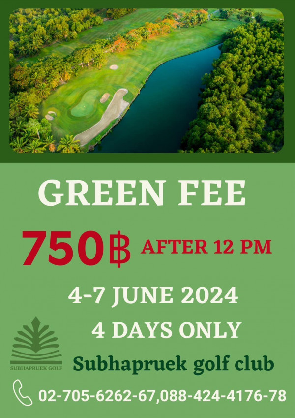 Subhapruekgolf nbsp กอล์ฟ สนามกอล์ฟ และ ข้อความพูดว่า GREEN FEE 750฿ AFTER 12 PM 4 7 JUNE 2024 4 DAYS ONLY SUBHAPRUEK SUBHAPRUEKGOLF GOLF Subhapruek golf club 02 705 6262 67 088 424 4176 78 4 4176 78 02 705 6262 67 088