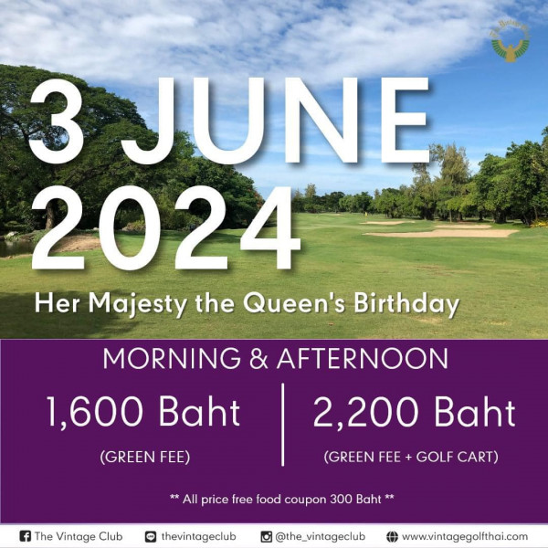 The Vintage Club nbsp สนามกอล์ฟ พื้นหญ้า และ ข้อความพูดว่า 3 JUNE 2024 Her Majesty the Queen s Birthday MORNING AFTERNOON 1 600 Baht GREEN FEE 2 200 Baht GREEN FEE GOLF CART f The Vintage Club All price free food coupon 300 Baht N thevintageclub G the vintageclub www vintagegolfthai com