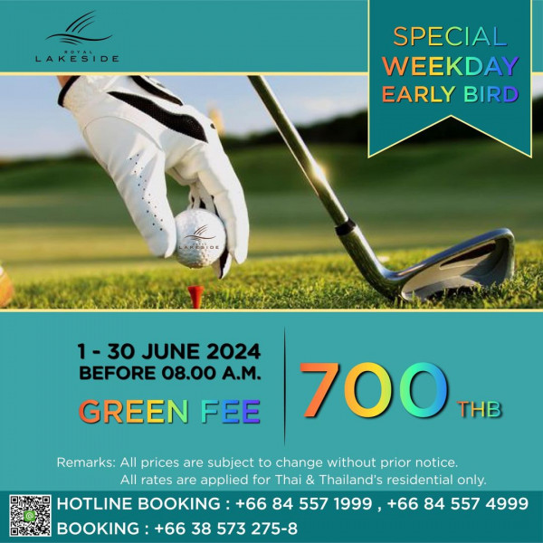 Royal Lakeside Golf Club nbsp 1 คน กำลังตีกอล์ฟ และ ข้อความพูดว่า LAKESIDE SPECIAL WEEKDAY EARLY BIRD 1 1 30 30 JUNE 2024 BEFORE 08 00 A M GREEN FEE 700 HB Remarks All prices are subject to change without prior priornotice notice All rates are applied for Thai Thailand s residential only HOTLINE BOOKING 66 84 557 1999 66 84 557 4999 BOOKING 66 38 573 275 8