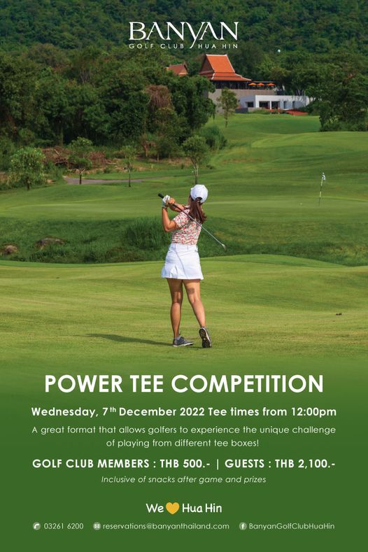 1 person playing a sport golf course grass and BANYAN GFH HIN GOLF CLUB HUA S POWER TEE COMPETITION Wednesday 7th December 2022 Tee times from 12 00pm A great format that allows golfers to experience the unique challenge of playing from different tee boxes GOLF CLUB MEMBERS THB 500 GUESTS THB 2 100 Inclusive of snacks after game and prizes 03261 6200 We Hua Hin reservations banyanthailand com BanyanGolfClubHuaHin