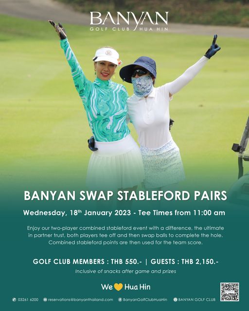 Banyan Golf Club Hua Hin 2 people and BANYAN HIN GOLF CLUB HUA BANYAN SWAP STABLEFORD PAIRS Wednesday 18th January 2023 Tee Times from 11 00 am Enjoy our two player combined stableford event with difference the ultimate in partner trust both players tee and then swap balls complete the hole Combined stableford points are then used for the team score GOLF CLUB MEMBERS THB 550 Inclusive of snacks after game and prizes GUESTS THB 2 150 03261 6200 We Hua Hin reservations banyanthailand com BanyanGolfClubHuaHin BANYAN GOLF CLUB