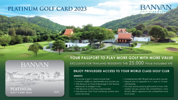 Banyan Golf Club Hua Hin tree mountain sky and PLATINUM GOLF CARD 2023 BANYAN GOLF CLUB HUA BANYAN HUA YOUR PASSPORT TO PLAY MORE GOLF WITH MORE VALUE EXCLUSIVE FOR THAILAND RESIDENTS THB 25 000 Price included VAT BENEFITS PLATINUM GOLF CARD 2023 ENJOY PRIVILEGED ACCESS TO YOUR WORLD CLASS GOLF CLUB 000 Opportunityto upg ade souve 0 year active roll ups power signature feventsin competi wine