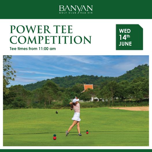 Banyan Golf Club Hua Hin 1 person golfing and BANYAN HUA A GOLF CLUB POWER TEE COMPETITION Tee times from 11 00 am WED 14th JUNE