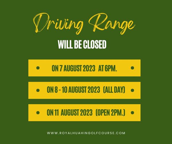 Royal Hua Hin Golf Course golf and Driving Range WILL BE CLOSED ON 7 AUGUST 2023 AT 6PM ON8 10 AUGUST 2023 ALLDAY ON11 AUGUST 2023 OPEN 2PM WWW ROYALHUAHINGOLFCOURSE COM