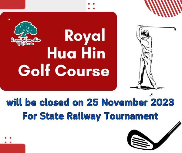 Royal Hua Hin Golf Course nbsp กอล์ฟ และ ข้อความพูดว่า Royal Golf Course Royal Hua Hin Golf Course will be closed on 25 November 2023 For State Railway Tournament