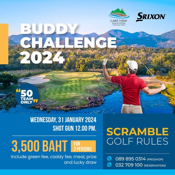 Lake View Resort amp Golf Club nbsp 1 person golfing golf course and LAKE VIEW HuaiCThailand SRIXON BUDDY CHALLENGE 2024 50 TEAM ONLY WEDNESDAY 31 JANUARY 2024 SHOT GUN 12 00 PM 3 500BaHT BAHT FOR 2PERSONS Include green fee caddy fee meal prize and lucky draw SCRAMBLE GOLF RULES 089 895 0314 PROSHOP 032 709 100 RESERVATION