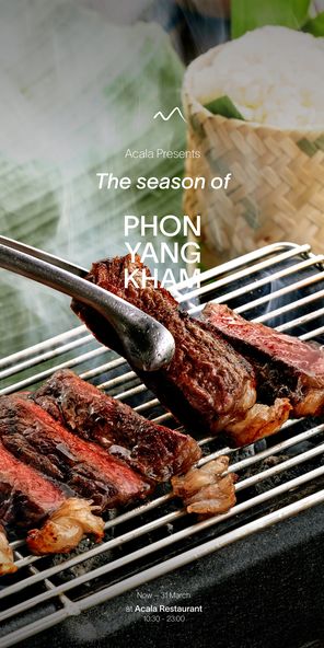 Kirimaya Khao Yai nbsp Acala Presents The season of PHON YANG KHAM Now March A at Acala Restaurant 10 30 23 00 00