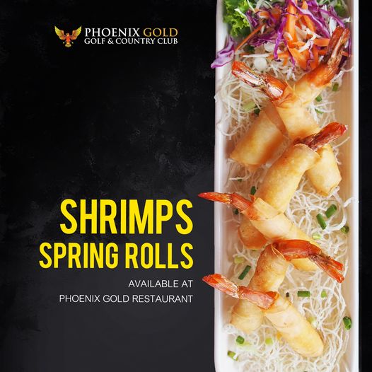 Phoenix Gold Golf amp Country Club food and PHOENIX GOLD GOLF COUNTRY CLUB SHRIMPS SPRING ROLLS AVAILABLE AT PHOENIX GOLD RESTAURANT