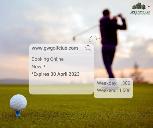 Greenwood Golf Club 1 คน และ ข้อความพูดว่า GREENWOOD www gwgolfclub com Booking Online Now Expires 30 April 2023 Weekday Weekday 1 300 1 300 Weekend 1 500