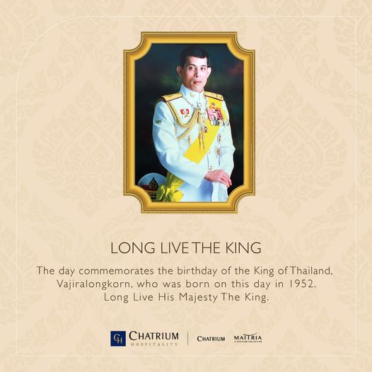 Chatrium Golf Resort Soi Dao Chanthaburi 1 person and LONG LIVE THE KING The day commemorates the birthday of the King ofThailand Vajiralongkorn who was born on this day in 1952 Long Live His Majesty The King CHATRIUM HOSPITALITY CHATRIUM MATTRIA