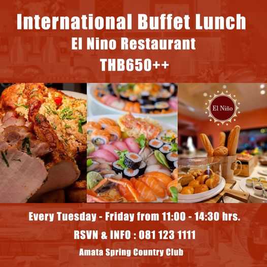 Amata Spring Country Club sushi and International Buffet Lunch El Nino Restaurant THB650 El Ni o Every Tuesday Friday from 11 00 14 30 hrs RSVN INFO 081 123 1111 Amata Spring Country Club