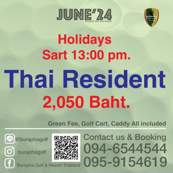 Burapha Golf amp Resort Thailand nbsp กอล์ฟ และ ข้อความพูดว่า JUNE 24 Goll nd Resorl Burapha BURAPHA Holidays Sart 13 00 pm Thai Resident 2 050 Baht LINE Green Fee Golf Cart Caddy All included buraphagolf buraphagolf f Contact us Booking 094 6544544 Burapha Golf Resort Thailand 095 9154619