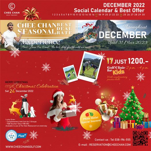 4 people and CHEE CHAN DECEMBER 2022 Social Calendar Best Offer 272829 CHEE CHANBEST CHAN FASONALRA RATE Experience Best freen Fee Deal The best deal you should miss Throughout DECEMBER Until 31 Mar 2023 MERRY CHRISTMAS Christmas Celebration Sat 24 December2022 17JUST 1200 Golf Clinie for Kids a Groups THB30 Photo PhWalle Special Souvenir SHA Plus WWW CHEECHANGOLF COM Contact us Tel E mail RESERVATION CHEECHAN COM