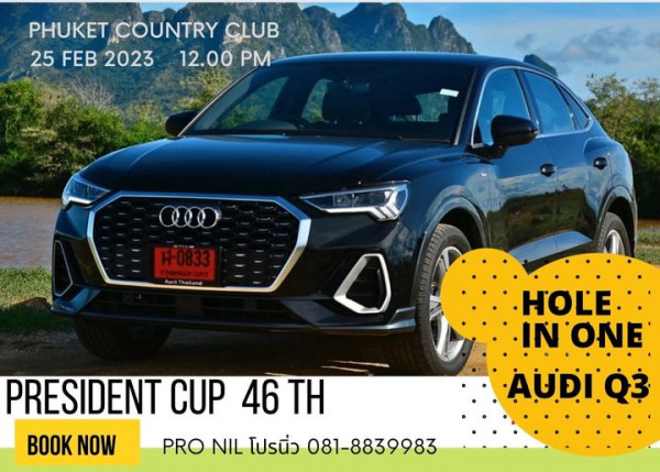 Phuket Country Club car road and PHUKET COUNTRY CLUB 25 FEB 2023 12 00 PM F0833 AuriThaitand PRESIDENT CUP 46 TH BOOK NOW PRO NIL โปรนิ่ว 081 8839983 HOLE INONE AUDI Q