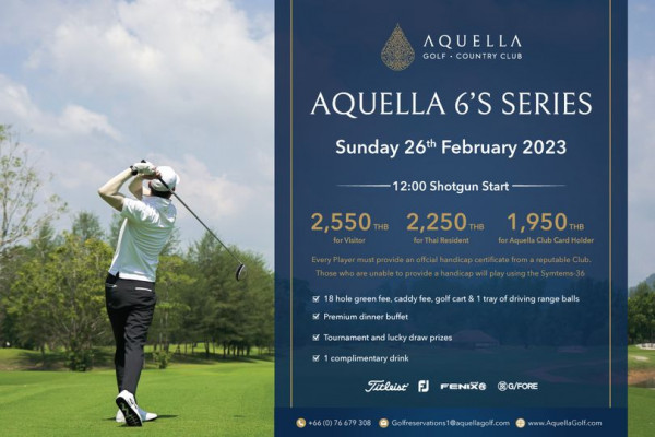 Aquella Golf amp Country Club 1 person and AQUELLA GOLF COUNTRY CLUB AQUELLA 6 S SERIES Sunday 26th February 2023 12 00 Shotgun Start 2 550 forVisitor 2 250 THB ust 1 950 forAquel hole green fee caddy golt Premium dinner buffet tray driving range balls Tournament and lucky draw prizes complimentary drink Titleist FJ FENIX G FORE www AquellaGolf com