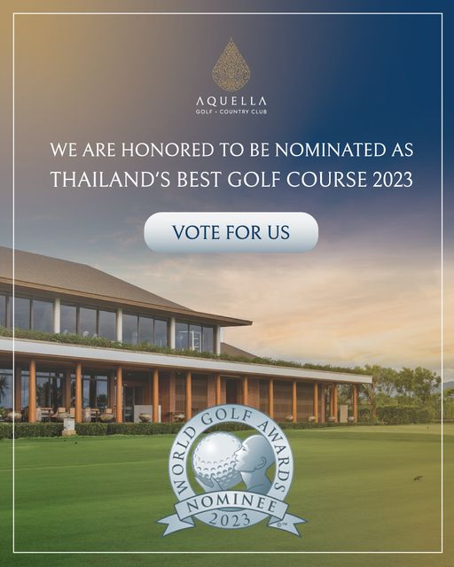 Aquella Golf amp Country Club AQUELLA GOLF COUNTRY CLUB WE ARE HONORED TO BE NOMINATED AS THAILAND S BEST GOLF COURSE 2023 VOTE FOR US GOLF AW AWARDS JH RLD W NOMINEE 2023