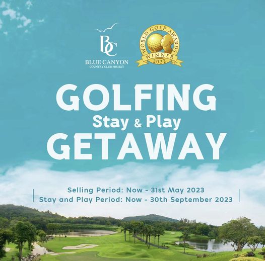 Blue Canyon Country Club B BLUECANYON PHUKET COUNTRY WINNER GOLFING Stay Play GETAWAY Selling Period Now 31st May 2023 Stay and Play Period Now 30th September 2023