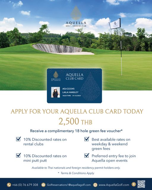 Aquella Golf amp Country Club 1 person golfing golf course and AQUELLA GOLF COUNTRY LUB AQUELLA AQUELLA CLUB CARD AQ CC0345 LAILAHANSLEY VALIRU 31 12 2023 APPLY FOR YOUR AQUELLA CLUB CARD TODAY 2 500 THB Receive a complimentary 18 hole green fee voucher 10 Discounted rates on rental clubs Best available rates on weekday weekend green fees 10 Discounted rates on mini putt putt Preferred entry fee to join Aquella open events Available to Thai nationals and foreign residency permit holders only Conditions Apply Terms Golfreservations1 aquellagolf com www AquellaGolf com