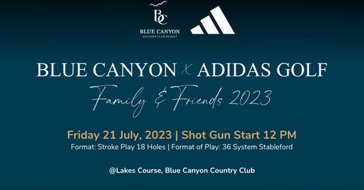 Blue Canyon Country Club golf and B CANYON BLUE CANYON ADIDAS GOLF Family Friends 2023 Friday 21 July 2023 23 Shot Gun Start 12 PM Format Stroke Play 18 Holes Format of Play 36 System Stableford Lakes Course Blue Canyon Country Club AQUELLA GaSAmna For information andreservation 081 894 9274 76 328 088 reservation bluecanyonphuket com