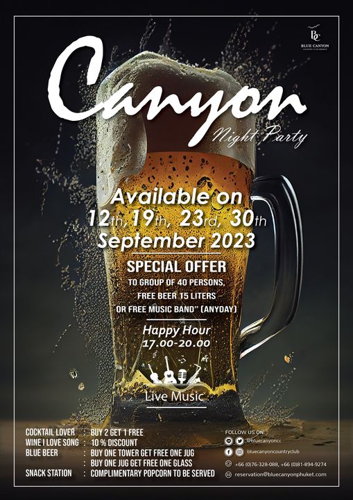 Blue Canyon Country Club beer and Canyor BLU B Night Party Available on 12th 19th 23rd 30th September 2023 SPECIAL OFFER TO GROUP OF 40 PERSONS FREE BEER LITERS OR FREE MUSIC BAND ANYDAY Happy Hour 17 00 20 00 Live Music COCKTAIL LOVER WINE LOVE SONG BLUE BEER SNACK STATION BUY GET FREE DISCOUNT BUY ONE TOWER GET FREE ONE JUG BUY ONE JUG GET FREE ONE GLASS COMPLIMENTARY POPCORN BE SERVED FOLLOW luecanyoncc bluecanyoncountryclub 66 0 76 328 088 66 0 81 894 9274 reservation bluecanyonphuket com