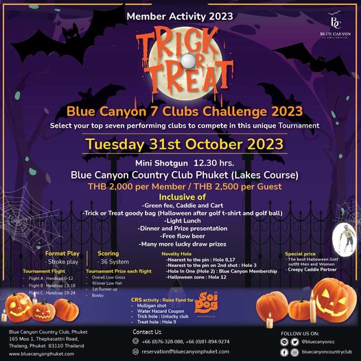 Blue Canyon Country Club BC BLUE ANYON Member Activity 2023 TRICK REAT Blue Canyon 7 Clubs Challenge 2023 Select your top seven performing clubs to compete in this unique Tournament Tuesday 31st October 2023 Mini Shotgun 12 30 hrs Blue Canyon Country Club Phuket Lakes Course THB 2 000 per Member THB 2 500 per Guest Inclusive Green Caddie Cart Treat goody bag Halloween after golf t shirt and golf ball unch oresentation Trick Format Play Strokeplay Tournament lucky Scoring 6System flight e8 17 Special ole Canyon Membership Golf Creepy Caddie Partner azad Coupon Thep Hole9 Road hailand www bluecanyonphuket com 894 9274 bluecanyoncountryclub