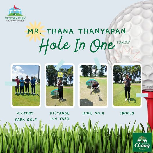 Victory Park Golf amp Country Club 7 people people golfing golf course and YPARK OUNTRYCLUB VICTORY PARK MR THANA THANYAPAN Hole In One 28ep2023 VICTORY PARK GOLF DISTANCE 144 YARD HOLE NO 4 IRON 8 Chang