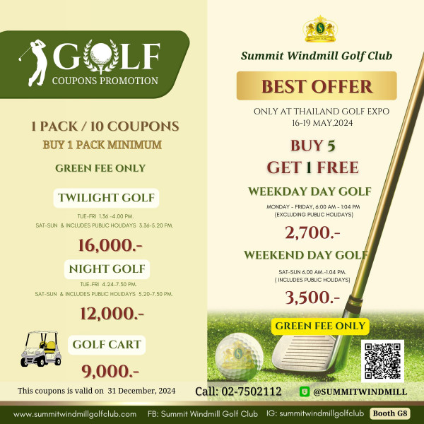 Evergreen Hills Golf Club amp Resort nbsp golf and SGOLF COUPONS PROMOTION Summit Windmill Golf BEST OFFER LPACK 10 PACK 10 COUPONS BUY 1 PACK IM ONLY AT THAILAND GOLF EXPO 16 19 MAY MAY 2024 GREEN FEE ONLY TWILIGHT GOLF BUY 5 GET GETIFREE 1 SAT SUN JETRI13 2 COPii NOLLOESFUELCIO DAYE 3 35 23PM WEEKDAY DAY GOLF Y FRICAN FXCILINC IPIC CIMAYS 16 000 NIGHT GOLF 2 700 TJE FR 6A SUN INCLUDESFLBC OLDAYS 5 207 WEEKEND DAY GOLF 3 SAT SUNS 0 01 1 Fe H P3 KOUDAUSI 3 500 12 000 GOLF CART GREEN FEE ONLY 9 000 This c b is valid on 31 December 2024 Call 02 7502112 www sumitwidmiligofilub co FB Summit Windmill Club GoltClub IG summitwvindmiigoltclub SUMMITWINDMILL Booth G8