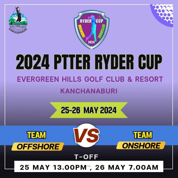 Evergreen Hills Golf Club amp Resort nbsp golf and CIOIDHEHIIES RYDER RYDERCUP CUP 2024 2024 PTTER RYDER CUP EVERGREEN HILLS GOLF CLUB RESORT KANCHANABURI 25 26 MAY 2024 TEAM OFFSHORE VS TEAM ONSHORE T OFF 25 MAY 13 00PM 26 MAY 7 00AM