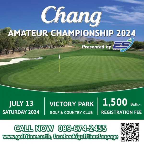 Victory Park Golf amp Country Club nbsp 1 คน กำลังตีกอล์ฟ สนามกอล์ฟ และ ข้อความพูดว่า Chang AMATEUR CHAMPIONSHIP 2024 Presented by JULY 13 13 SATURDAY 2024 VICTORY PARK GOLF COUNTRY CLUB 1 500 Bath REGISTRATION FEE CALL NOW 089 674 2455 www golftime co th facebook golftimefanpage